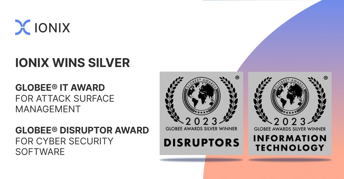 Ionix wins two Globee Awards in 2023: a silver award for IT in attack surface management and a silver award for disruptive cybersecurity software.