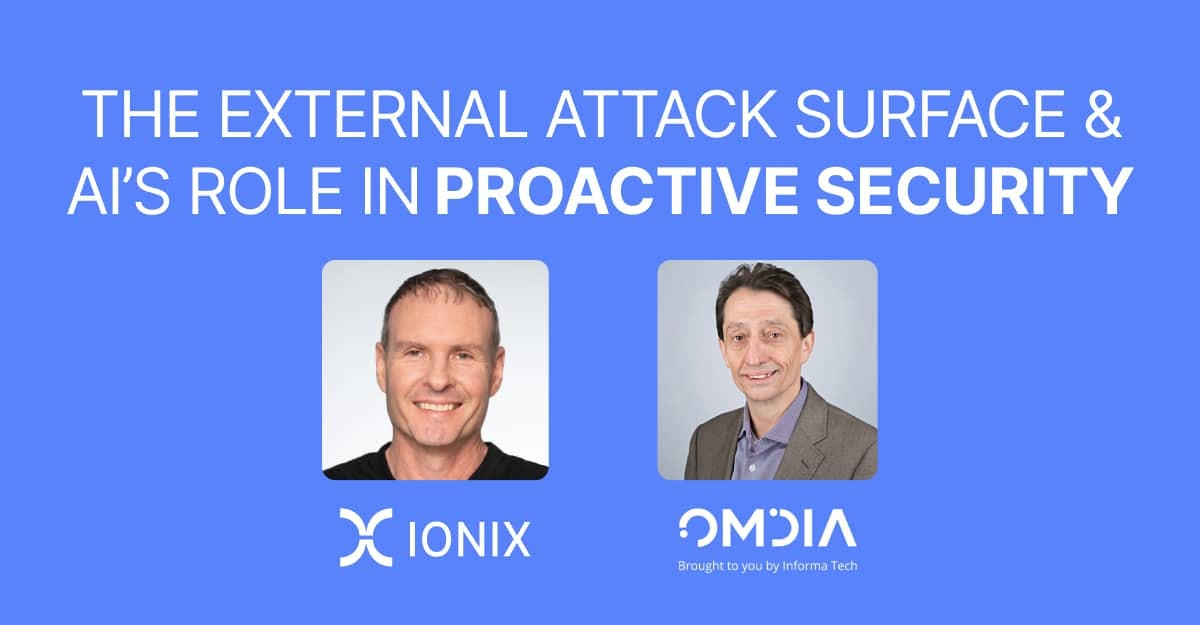 Headshots of two speakers, one from Ionix and the other from Omdia, are shown against a blue background, above the title "THE EXTERNAL ATTACK SURFACE & AI'S ROLE IN PROACTIVE SECURITY."