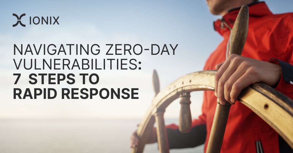 Person in red jacket holding a ship's wheel, with text overlay: 'Navigating Zero-Day Vulnerabilities: 7 Steps to Rapid Response' and the Ionix logo.