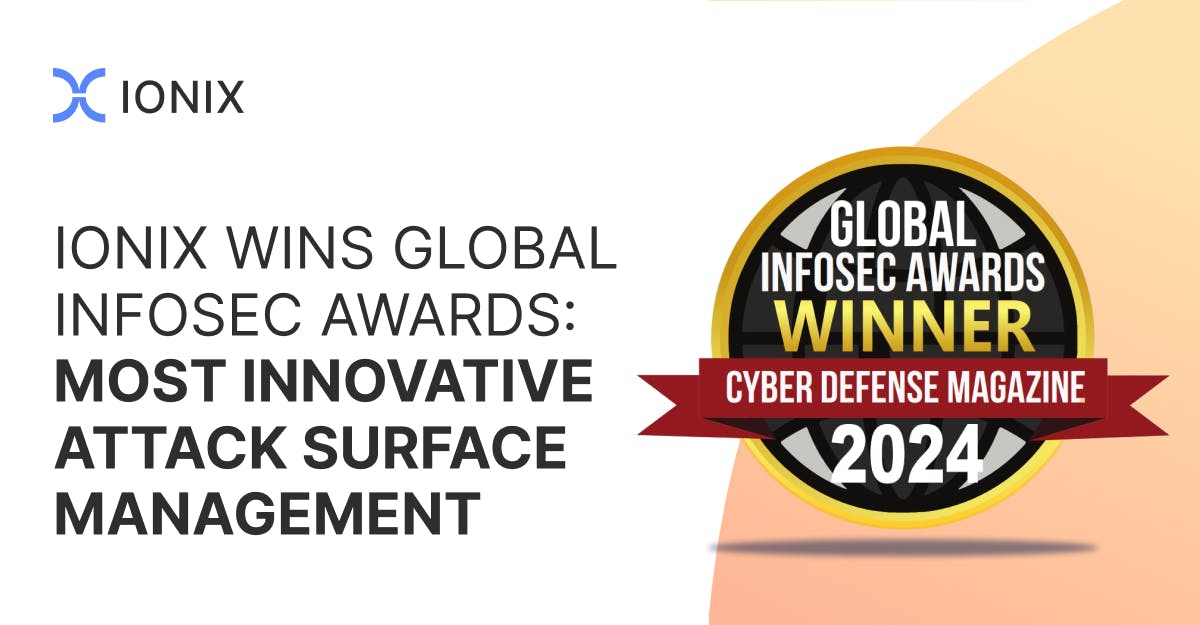 IONIX wins the 2024 Global Infosec Award for Most Innovative Attack Surface Management from Cyber Defense Magazine.