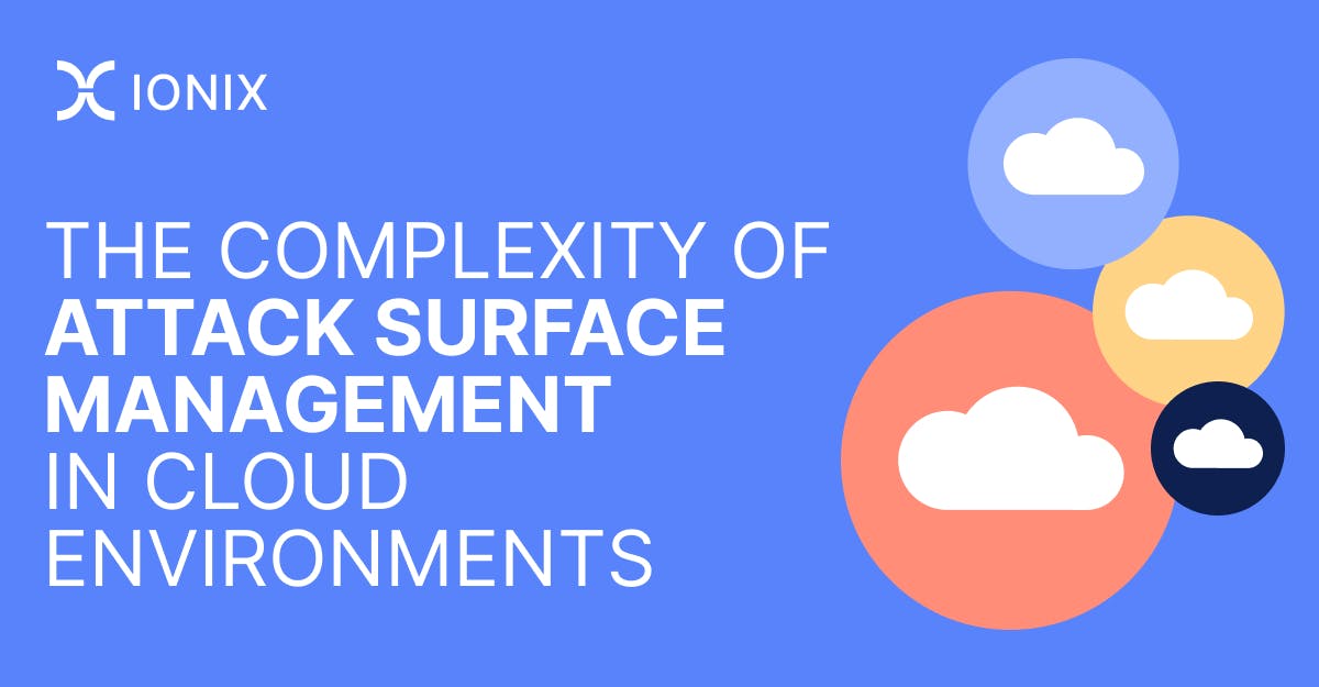 Graph depicting the complexity of attack surface management in cloud environments. The graph shows multiple cloud icons in different colored circles, symbolizing the distributed nature of cloud infrastructure and the challenges in securing it.