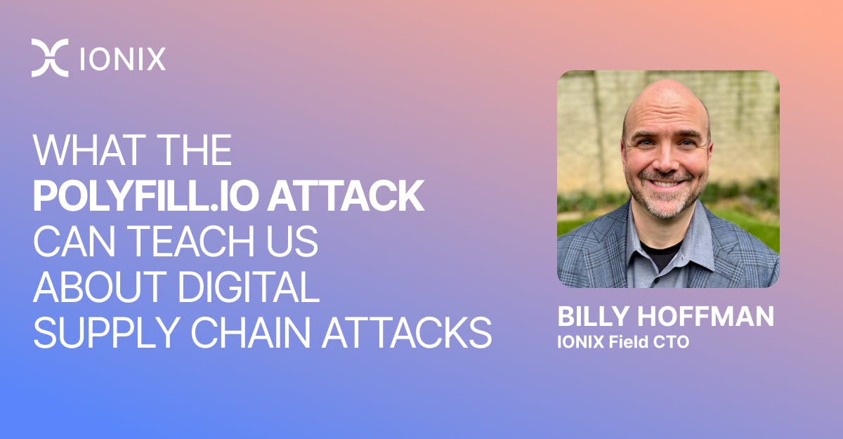 A graphic with a purple and pink gradient background features white text that reads, "WHAT THE POLYFILL.IO ATTACK CAN TEACH US ABOUT DIGITAL SUPPLY CHAIN ATTACKS." A headshot of Billy Hoffman, IONIX Field CTO, is in the bottom right corner.
