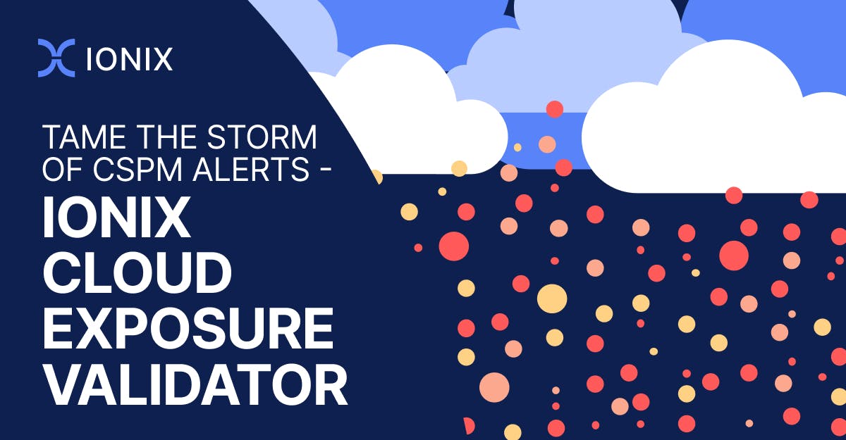 Abstract graphic depicting a storm of colored dots cascading from clouds, with text overlay promoting Ionix Cloud Exposure Validator as a solution to tame the storm of CSPM alerts.