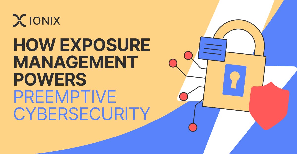How Exposure Management Powers Preemptive Cybersecurity