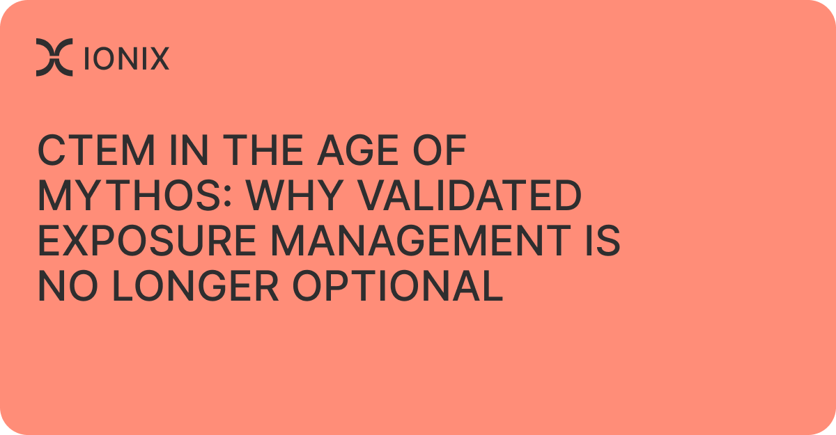 CTEM in the Age of Mythos: Why Validated Exposure Management Is No Longer Optional