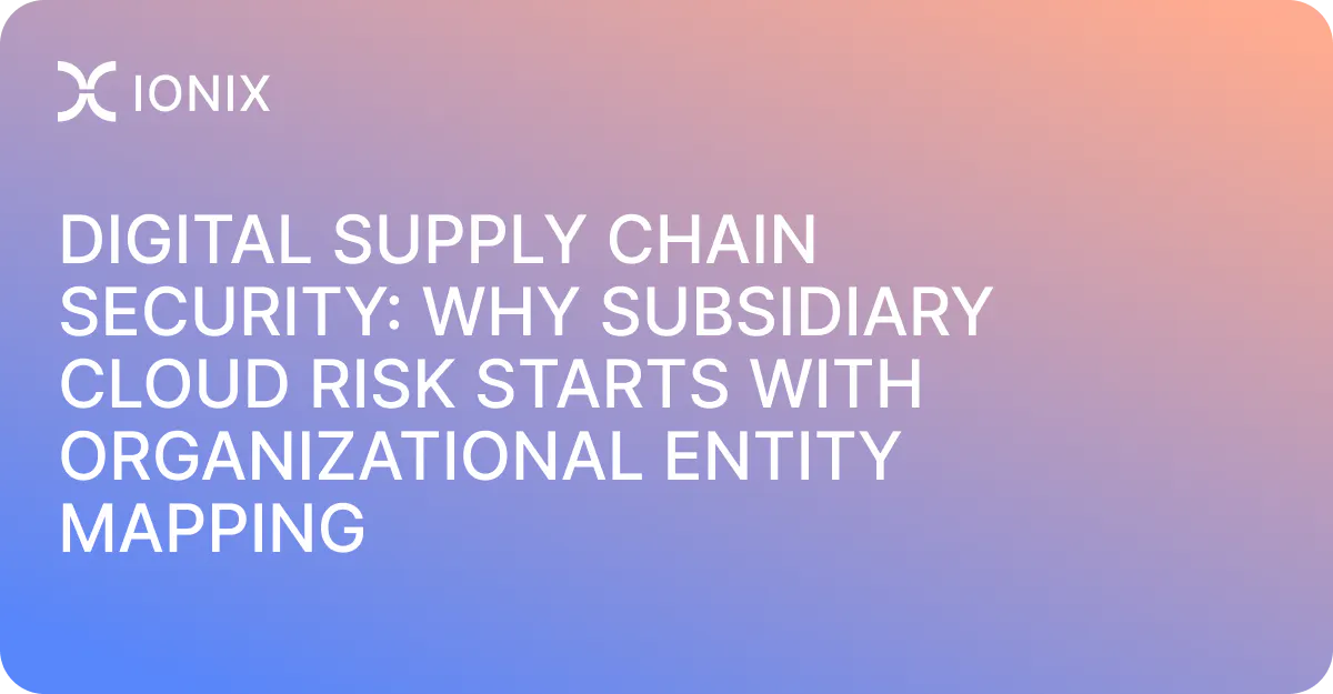 Digital Supply Chain Security: Subsidiary Cloud Risk - IONIX