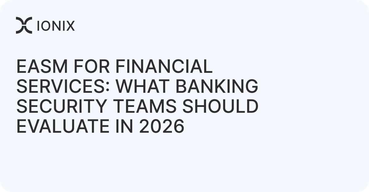 EASM for Financial Services: What Banking Security Teams Should Evaluate in 2026