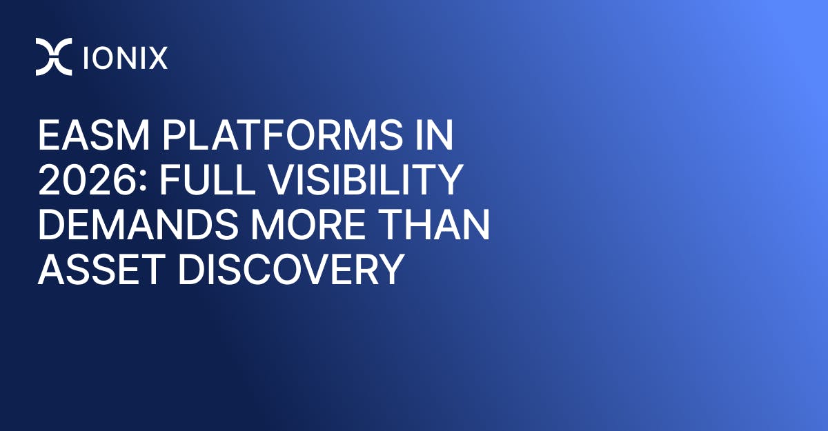 EASM platforms in 2026: full visibility demands more than asset discovery