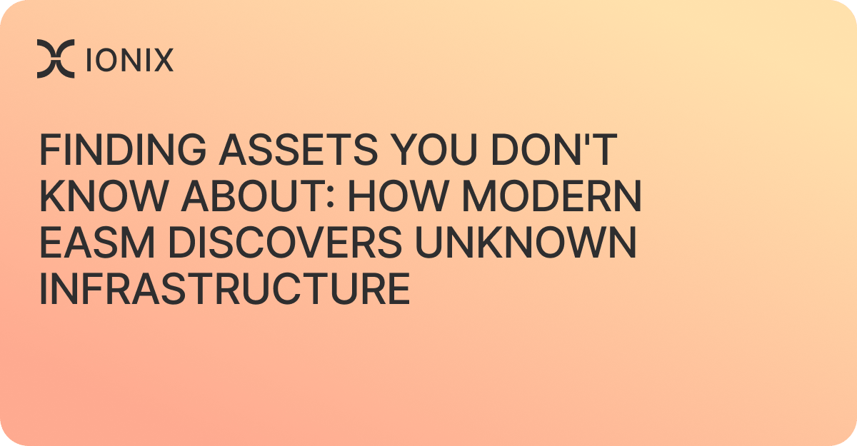 Finding Assets You Don't Know About: How Modern EASM Discovers Unknown Infrastructure