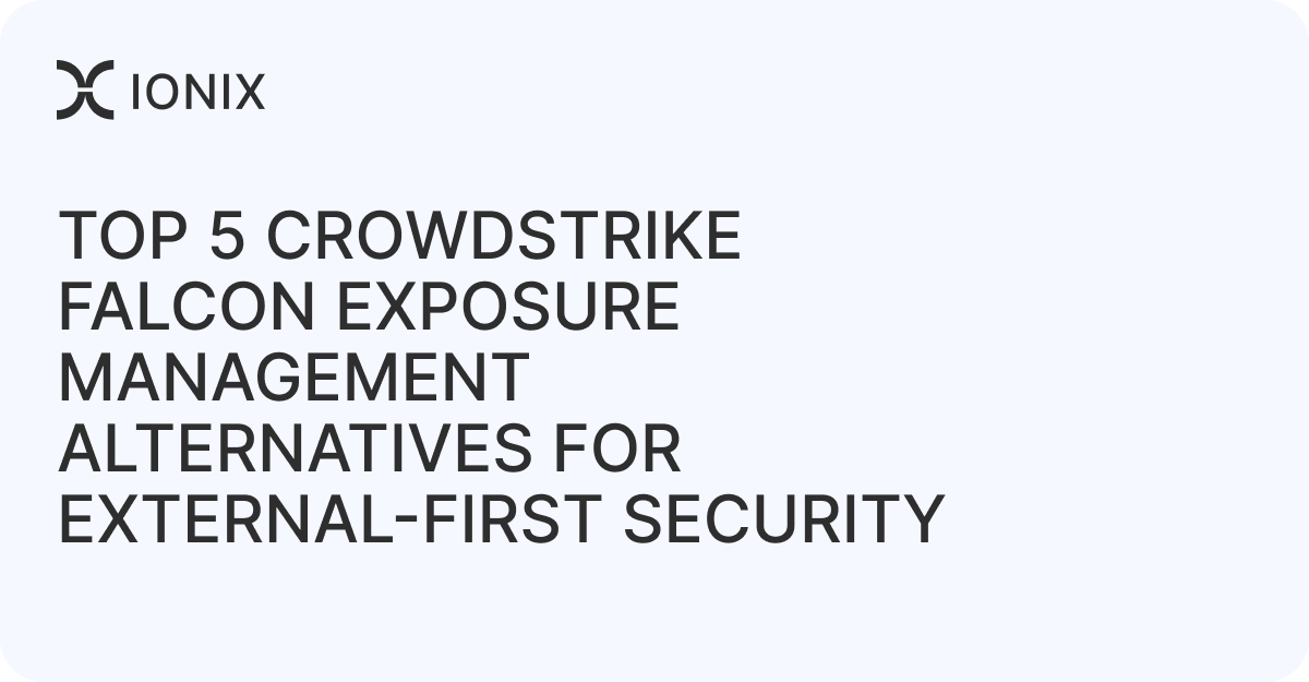 Top 5 CrowdStrike Falcon Exposure Management Alternatives for External-First Security