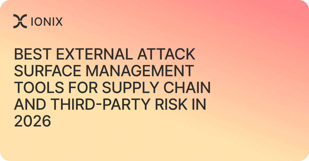 Best External Attack Surface Management Tools for Supply Chain and Third-Party Risk in 2026