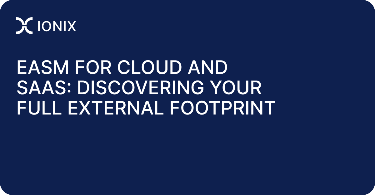 EASM for Cloud and SaaS: Discovering Your Full External Footprint