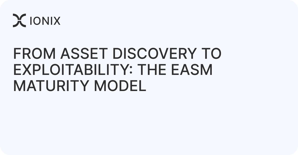 From Asset Discovery to Exploitability: The EASM Maturity Model