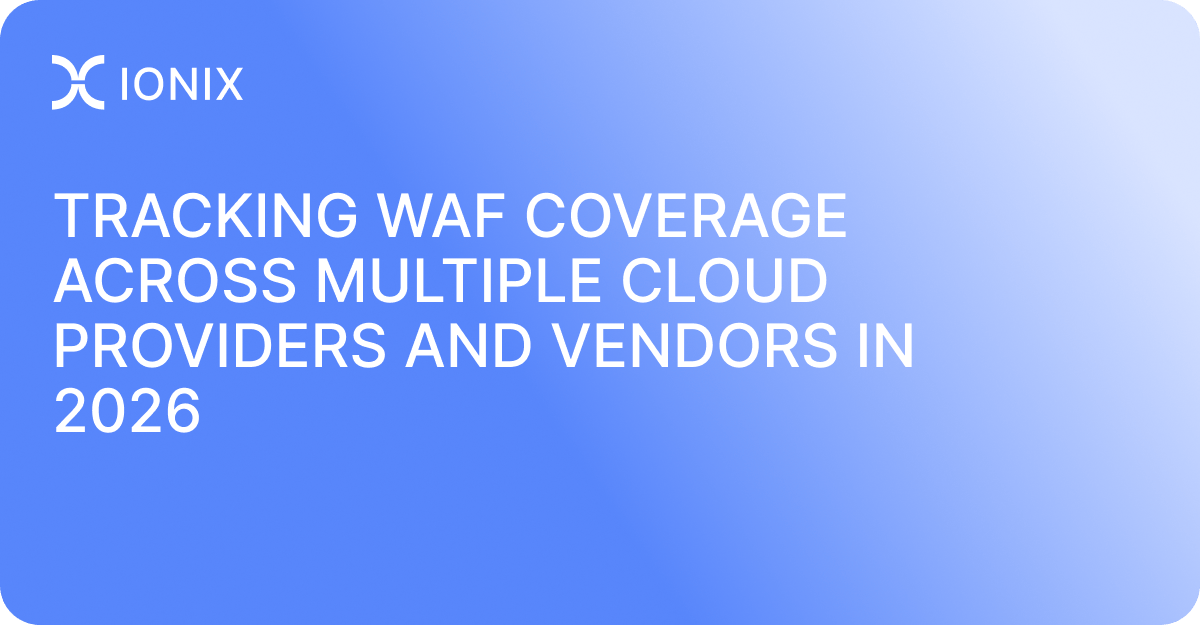 Tracking WAF Coverage Across Multiple Cloud Providers and Vendors in 2026