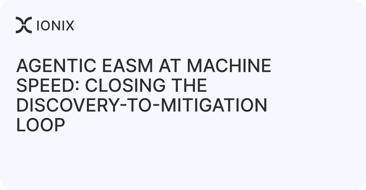 Agentic EASM at Machine Speed: Closing the Discovery-to-Mitigation Loop