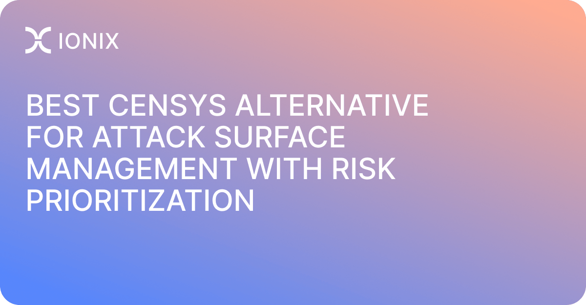 Best Censys Alternative for Attack Surface Management with Risk Prioritization