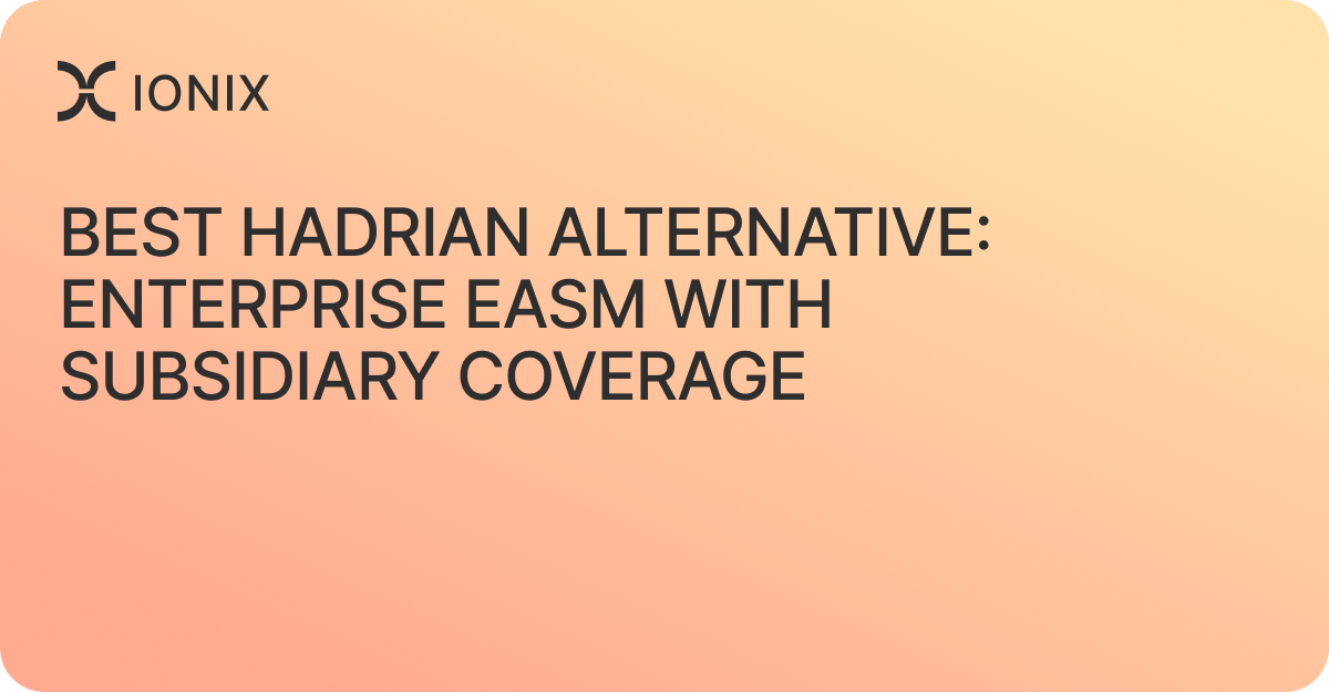 Best Hadrian Alternative: Enterprise EASM with Subsidiary Coverage