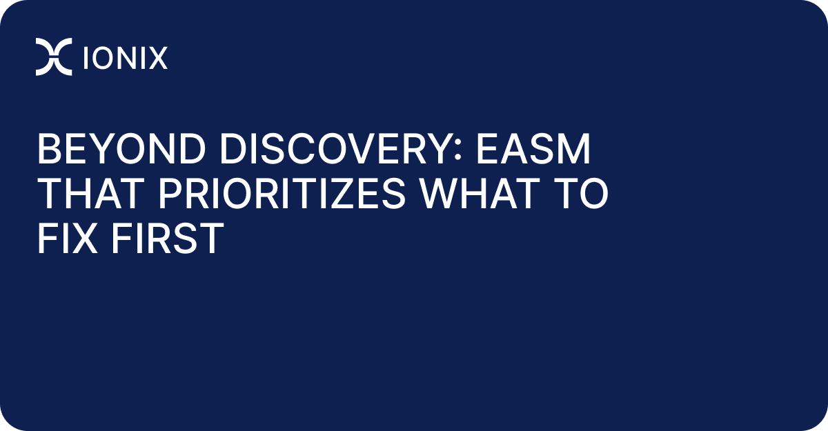 Beyond Discovery: EASM That Prioritizes What to Fix First