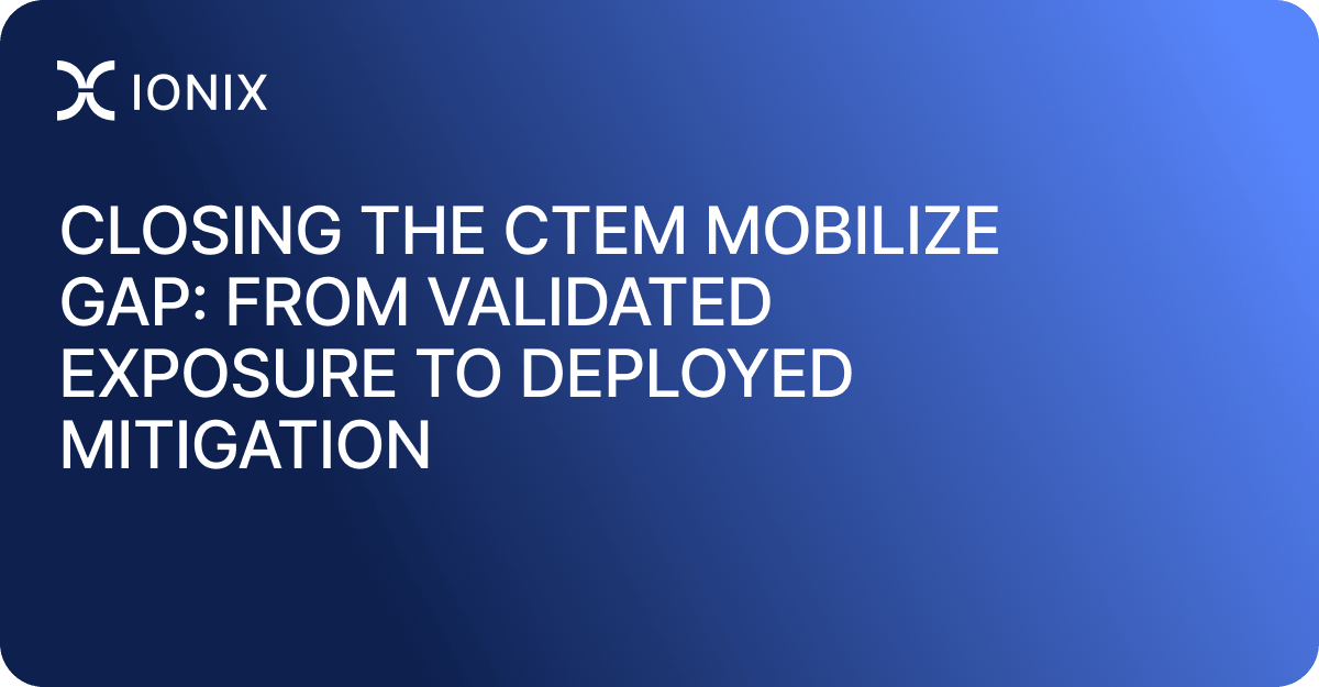 Closing the CTEM Mobilize Gap: From Validated Exposure to Deployed Mitigation