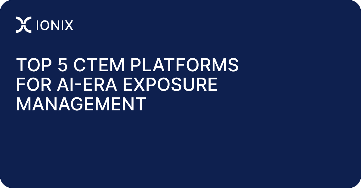 Top 5 CTEM Platforms for AI-Era Exposure Management
