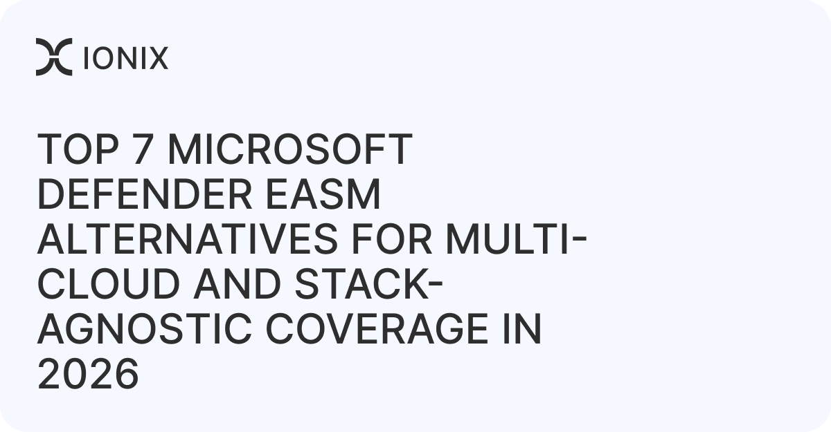 Top 7 Microsoft Defender EASM Alternatives for Multi-Cloud and Stack-Agnostic Coverage in 2026