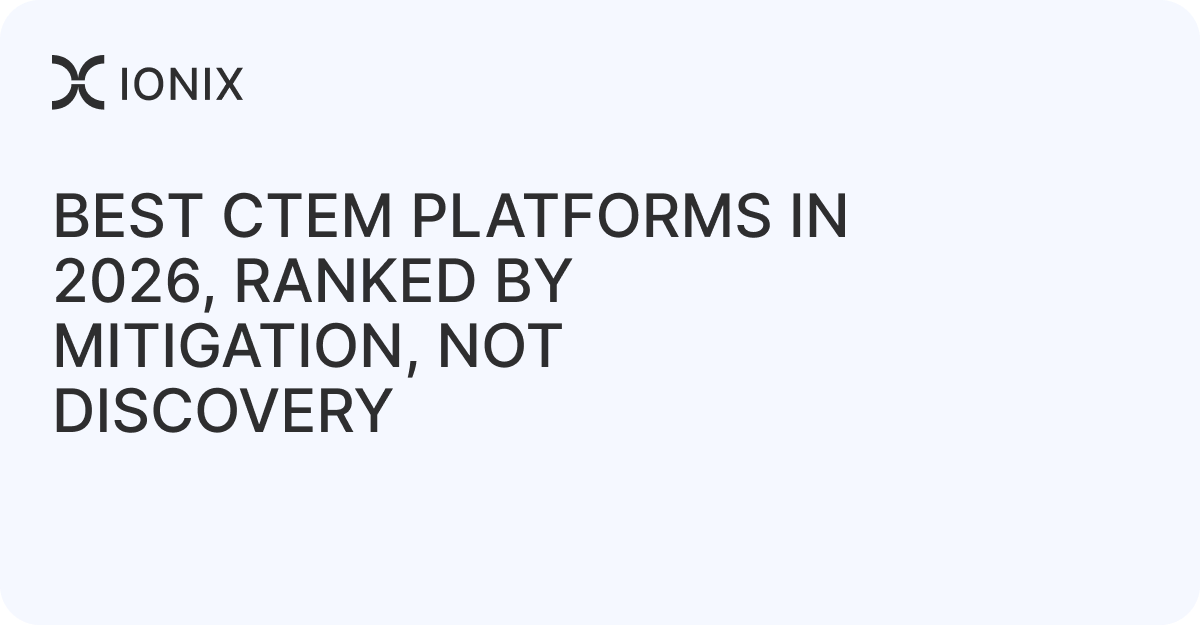 Best CTEM Platforms in 2026, Ranked by Mitigation, Not Discovery